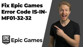 How To Fix Epic Games Error Code IS-IN-MF01-32-32 (Easy Guide)