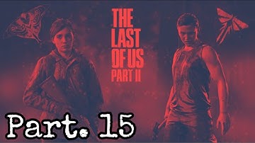 "We Finally Found Owen !!!" The Last of Us 2 (PS5) Part. 15 | Walkthrough - Gameplay