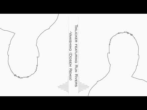Tinlicker featuring Run Rivers-Vanishing (Dosem Remix)