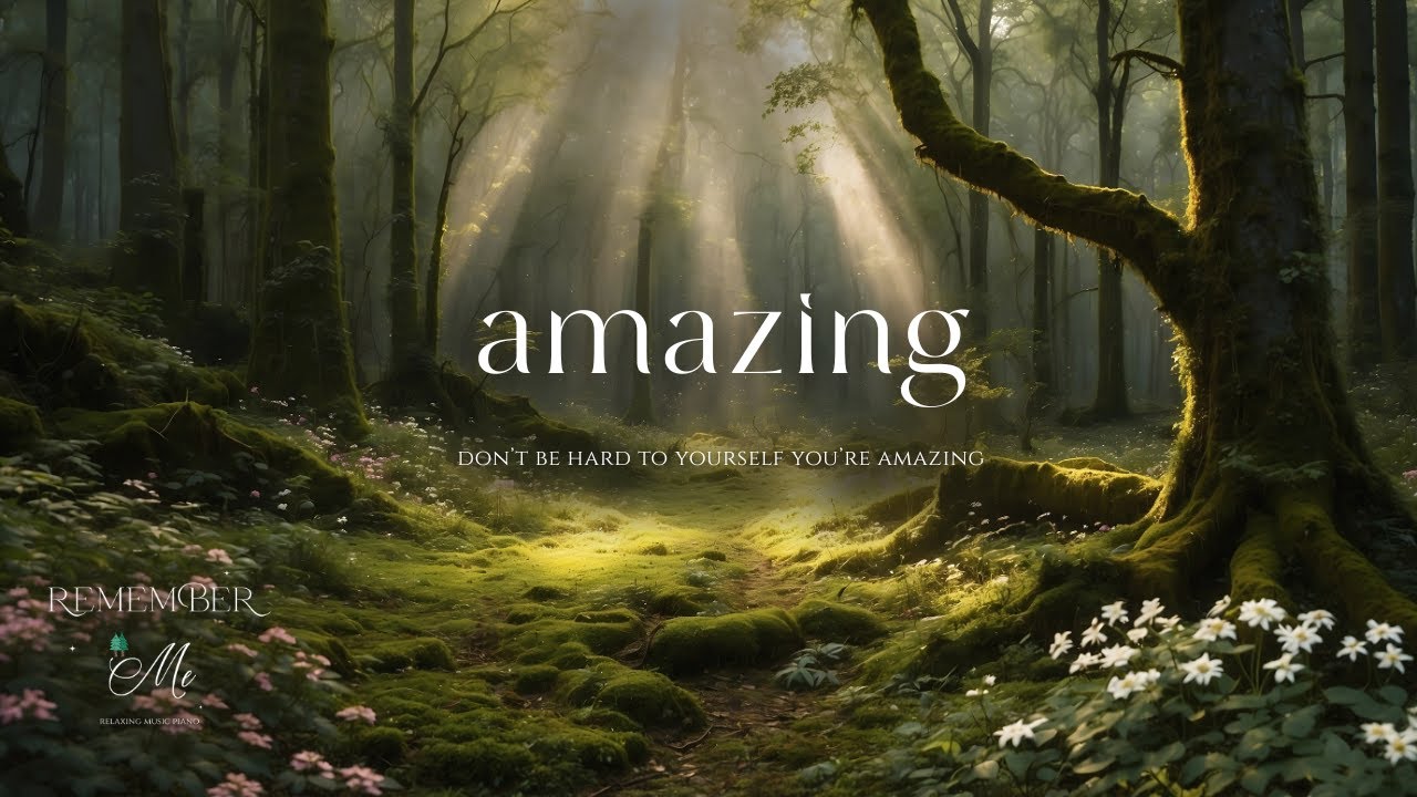You're Amazing 🌲🍃 Soft Piano for Self-Doubt and Overthinking Nights