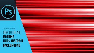 Tutorial: How to Create Motions Lines Abstract Background in Adobe Photoshop