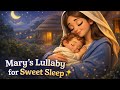Mary’s Lullaby for Sweet Sleep ✨2026 special lullaby | lullaby for kids 