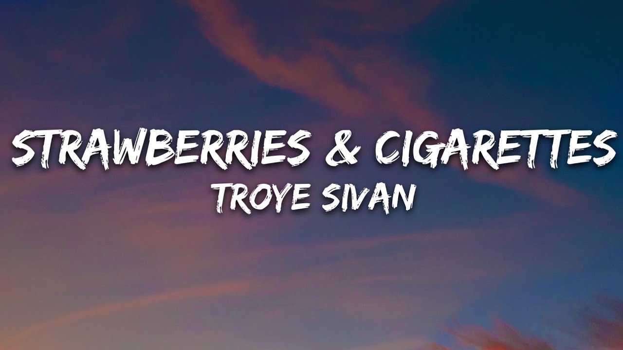 Troye Sivan Strawberries & Cigarettes (Lyrics) YouTube
