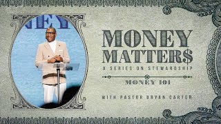 Money 101 // Money Matters Series // Bryan L. Carter