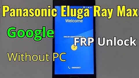 Panasonic Eluga Ray Max FRP Unlock or Google Account Bypass Easy Trick Without PC