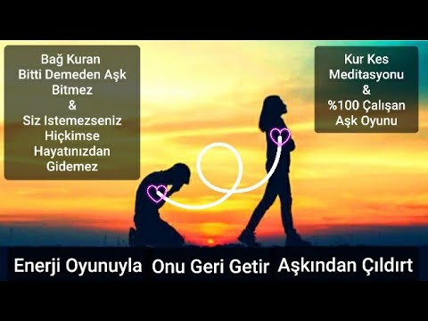 Onu Geri AL & Enerjine Muhtaç Et Aşkından Çıldırsın & Sen Bitti Demeden Bitmez & Kur Kes Meditasyonu