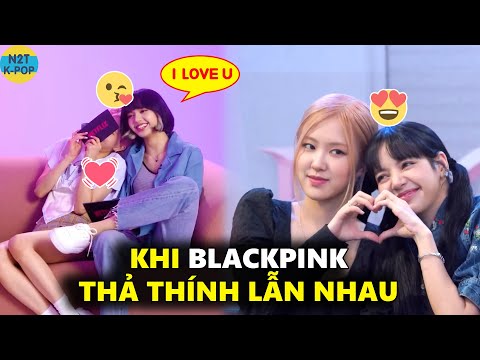 Khi Blackpink thả thính lẫn nhau