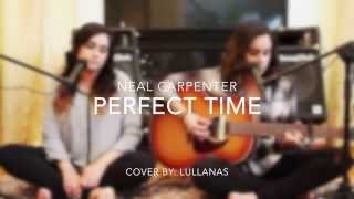 Neal Carpenter - Perfect Time | Cover By: LULLANAS