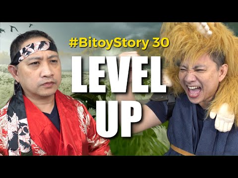 #BitoyStory 30: “LEVEL UP”