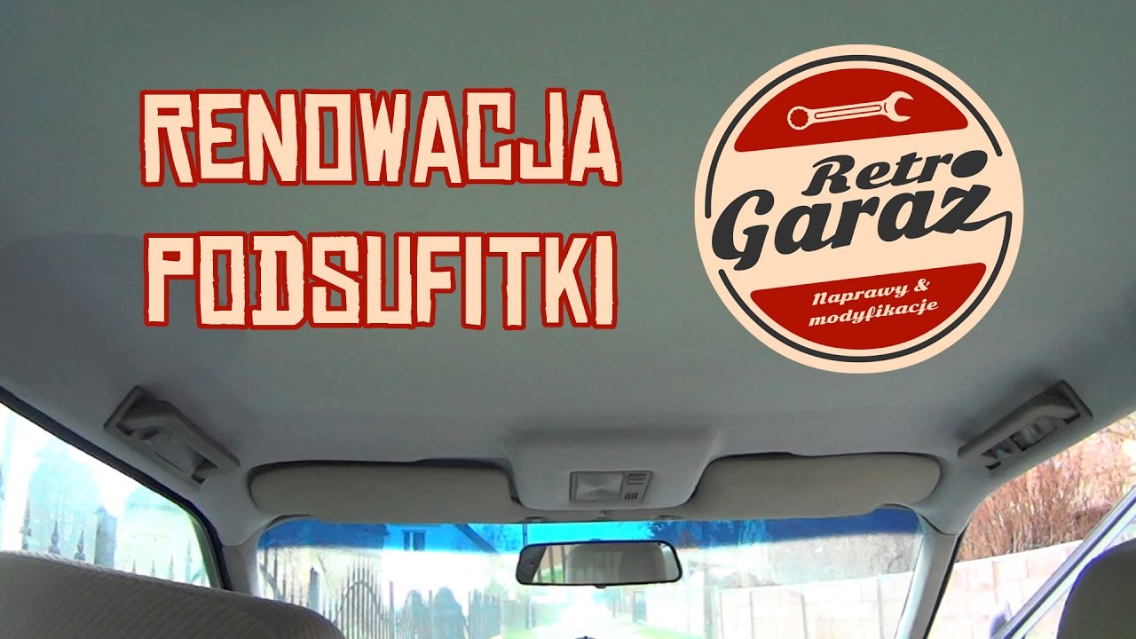 Renowacja Podsufitki - Retro Garaż #10 - Youtube
