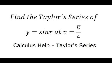 Calculus Help: McLaurin and Taylor Series: Find the Taylor