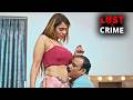 बेटे के उम्र की लड़की के साथ बितायी रात | New Crime Stories | Hot Web Seires | L&amp;C