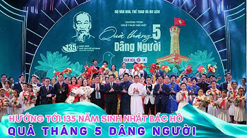 Trực tiếp: Quà tháng 5 dâng Người, chương trình nghệ thuật hướng tới 135 năm sinh nhật Bác Hồ