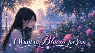 I Want to Bloom for You（Original Song / Slideshow Version）