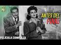 Antes del Final (1946) | Arturo de Córdova | Película Completa | Tele N