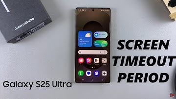 How To Change Screen Timeout Period On Samsung Galaxy S25 / S25 Ultra