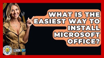 What Is The Easiest Way To Install Microsoft Office? - LearnToDIY360.com