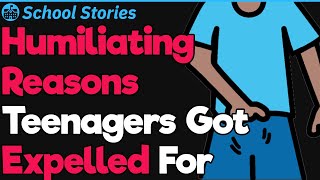 The Most Humiliating Reasons a Teenager Can Get Expelled From School For  | School Stories #2