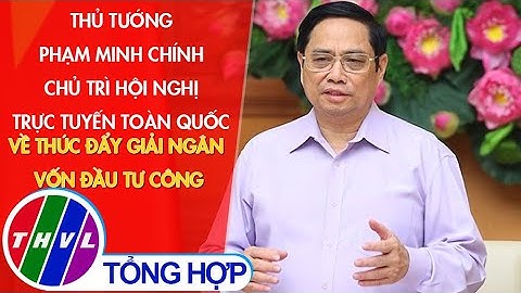 Thủ tướng Phạm Minh Chính chủ trì HN trực tuyến toàn quốc về thúc đẩy giải ngân vốn đầu tư công