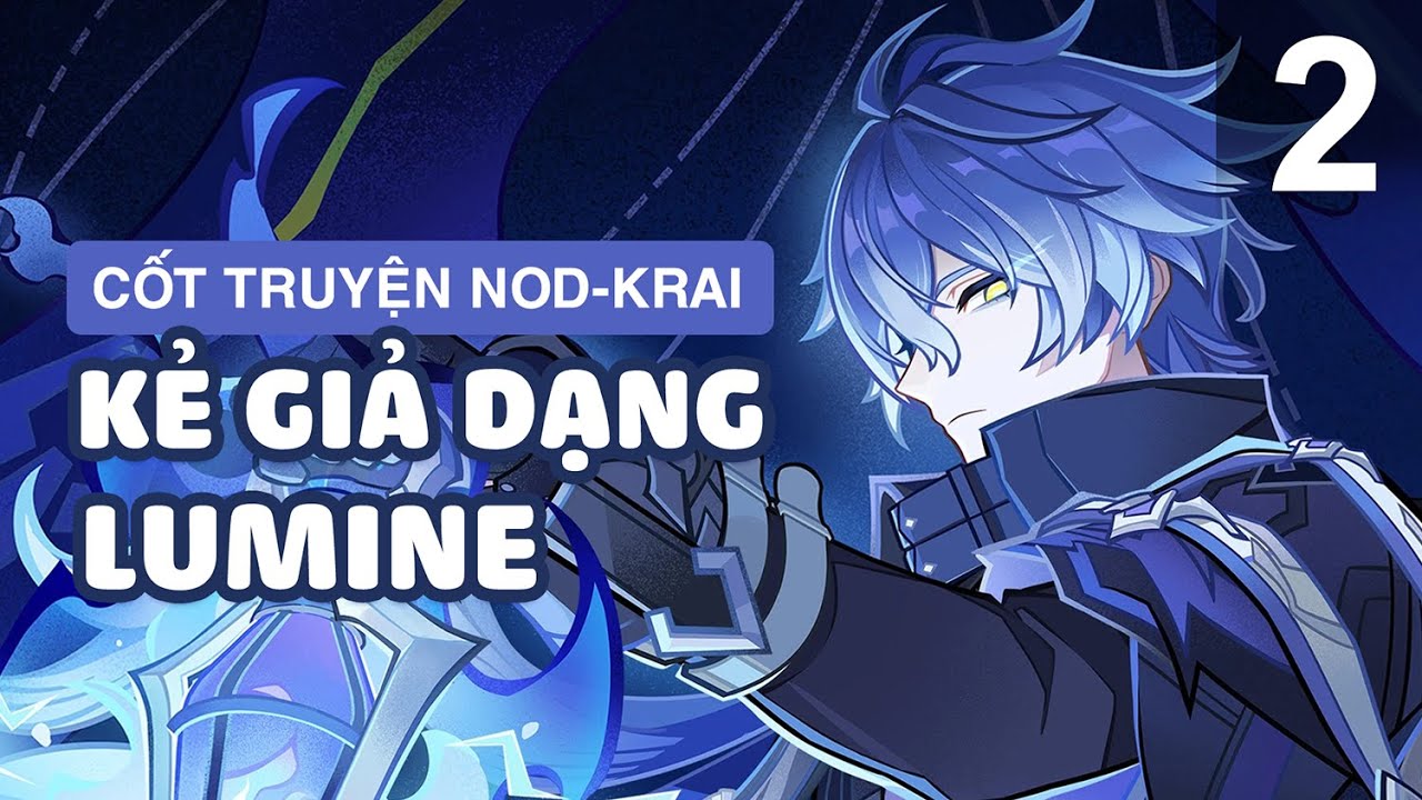 [CỐT TRUYỆN MA THẦN NOD-KRAI] - BÀI CA KHÔNG NGUYỆT - PHẦN 2 - GENSHIN IMPACT