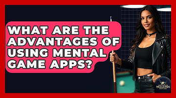 What Are The Advantages Of Using Mental Game Apps? - Billiards Hustlers