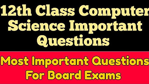 12th Class Computer Science Important Questions ||2nd Year Computer Science Most Important Guess