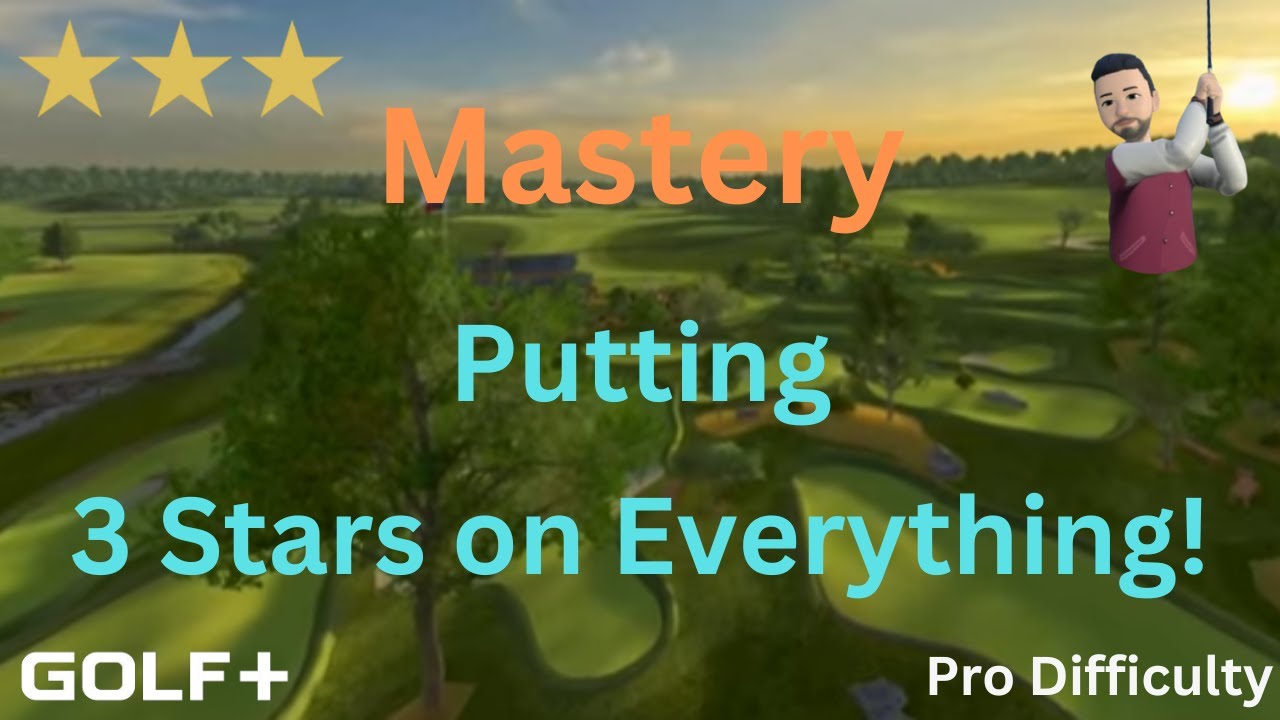 Golf+ - Pro Mastery Putting - 3 Stars Everywhere! - YouTube