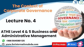 The Context of Corporate Governance Lecture No. 04 ATHE Level 4 & 5 Business and Administrative Mgt