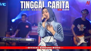 TINGGAL CARITA - NAZMI NADIA [LIVE BAJIDOR]