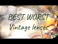 Best worst vintage lenses  my top 5 picks  what are yours