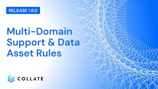 Collate: Multi-domain support & Data Asset Rules (v1.9)