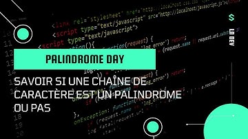 SAVOIR SI UNE CHAINE DE CARACTERE EST UN PALINDROME AVEC JAVASCRIPT