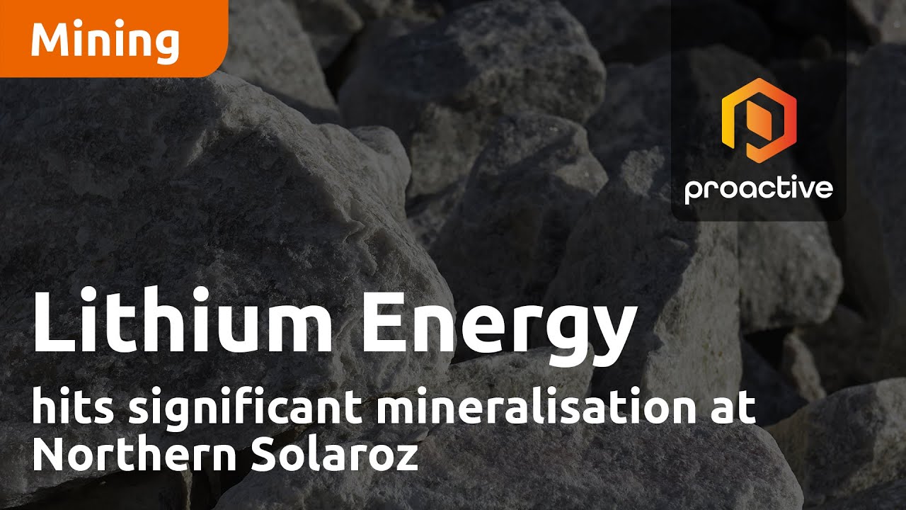 Lithium Energy hits significant mineralisation at Northern Solaroz