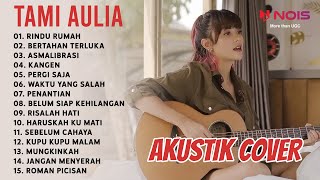 RINDU RUMAH - WIZZ BAKER COVER TAMI AULIA FULL ALBUM | KUMPULAN LAGU AKUSTIK TERBAIK