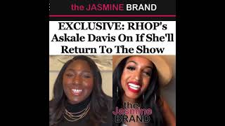 EXCLUSIVE: RHOP's Askale Davis On If She'll Return To The Show Wealth