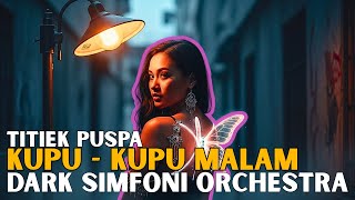 TERPAKSA JADI KUPU-KUPU MALAM | Dark Simfoni Orchestra – Lagu Legendaris Titiek Puspa | Lagu Legend.