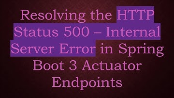 Resolving the HTTP Status 500 – Internal Server Error in Spring Boot 3 Actuator Endpoints