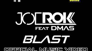 JOE ROK & DMAS - Blast (Official Music Video) HD