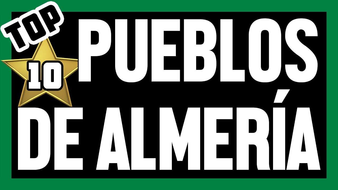 💚 Los 10 Pueblos MÁS Bonitos que ver en ALMERÍA | ANDALUCÍA | ESPAÑA 💚 Los Mejores para vivir