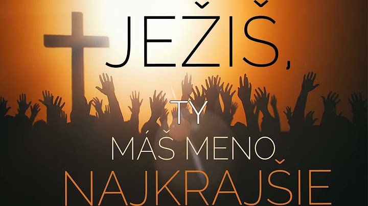 Ježíš, Ty máš meno Najkrajšie - chvály (text)