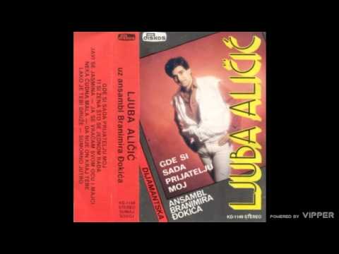 Ljuba Alicic - Ti si zena sto se jednom radja - (Audio 1983)