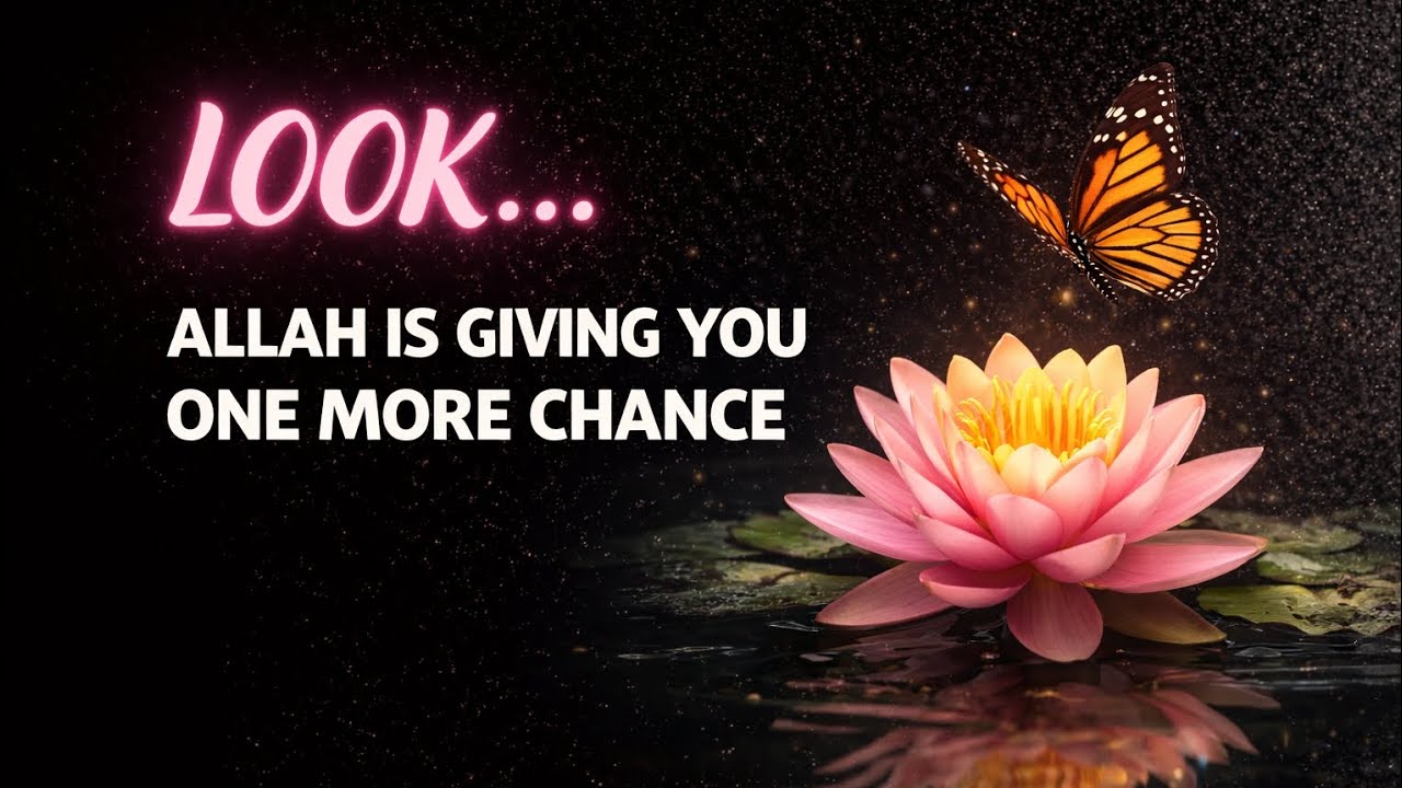 LOOK… Allah Is Giving You One More Chance ✨ | Don’t Ignore This Reminder