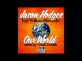 Jason hodges feat  william alexander  our world main mix