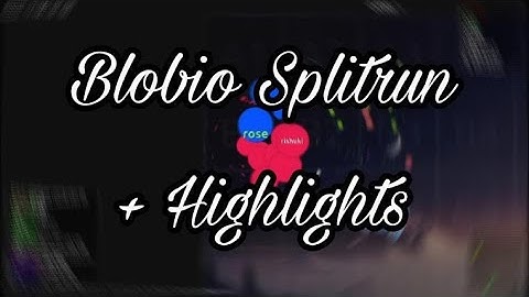 Blob.io | Splitrun + Highlights