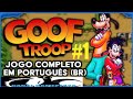 Goof Troop BR #1 #JogoDeAção #JogoDeAventura #JogoDeSupernintendoTraduzidoBR #JogosRêtro #GamesSnes