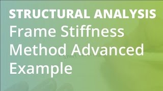 Frame Stifness Method Advanced Example 1 | Structural Analysis