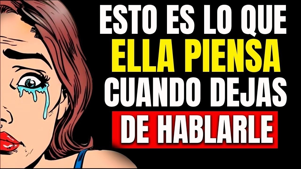 Cuando Dejas de Hablarle… Esto Ocurre en su Mente (Psicología Femenina)