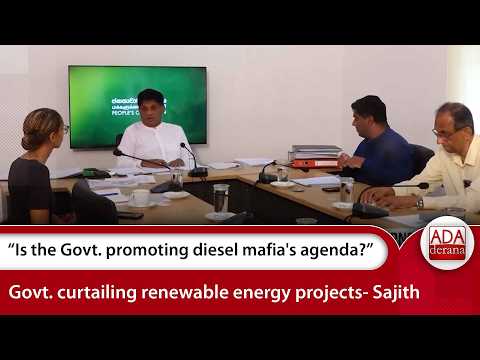“Is the Govt. promoting diesel mafia's agenda?” Govt. curtailing renewable energy projects- Sajith