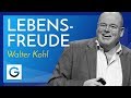 5 Tipps für mehr Lebensfreude // Walter Kohl