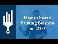 How to Start a Painting Business in 2018 (Basic Overview)